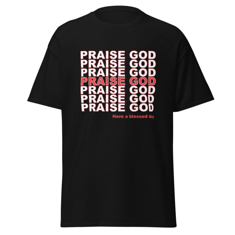 Praise God T-Shirt - Unisex classic tee - Image 2