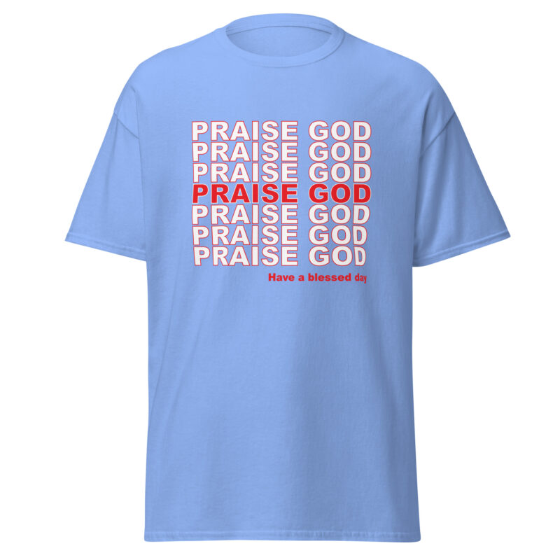 Praise God T-Shirt - Unisex classic tee - Image 4