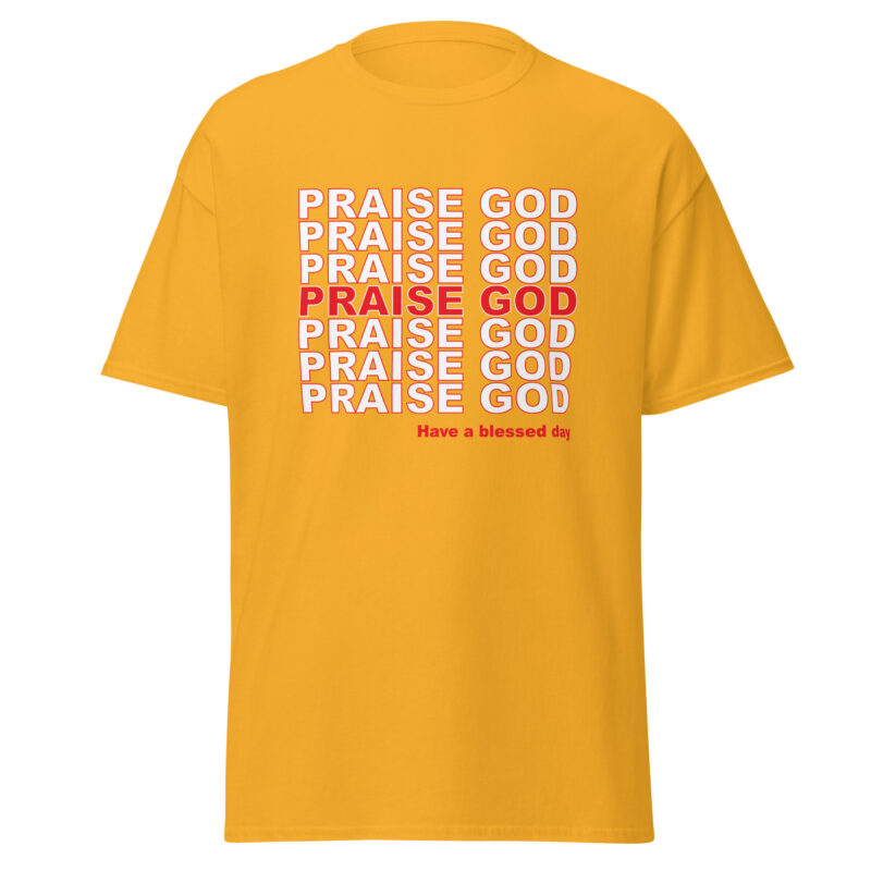 Praise God T-Shirt - Unisex classic tee - Image 5