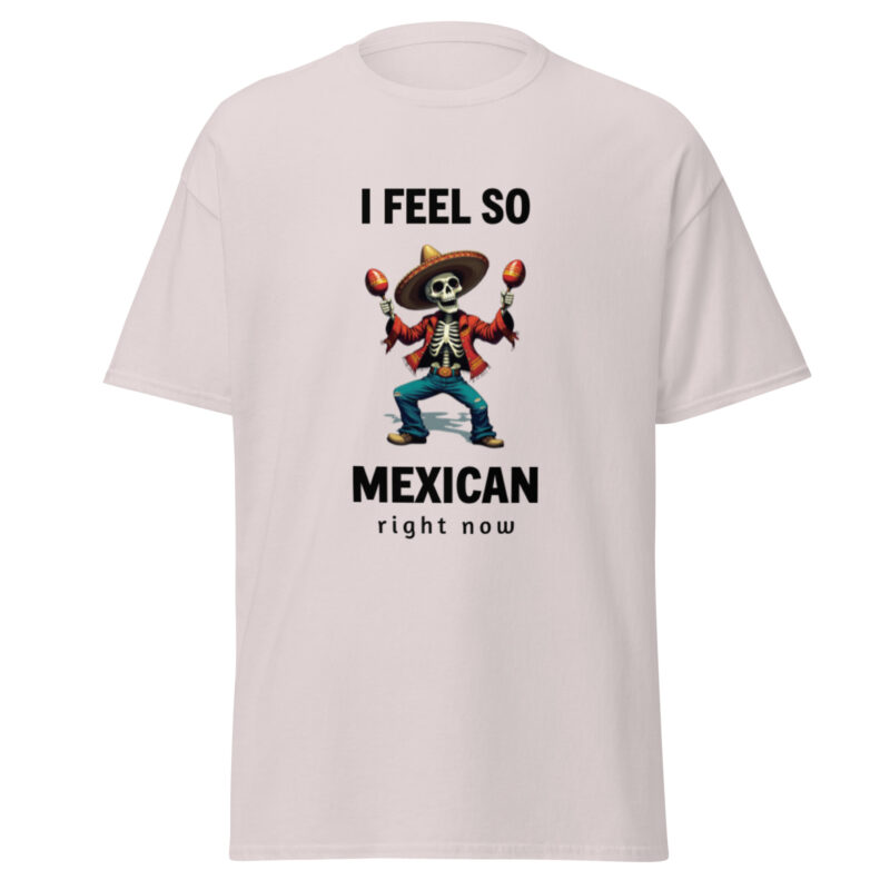 I feel so Mexican right now - Cinco de Mayo T-shirt - Image 3