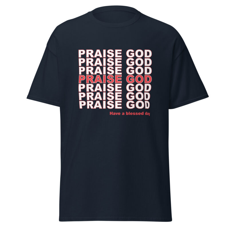 Praise God T-Shirt - Unisex classic tee - Image 3